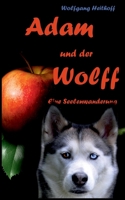 Adam und der Wolff: Seelenwanderung 3740728426 Book Cover