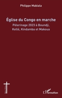 Église du Congo en marche: Pèlerinage 2023 à Boundji, Kellé, Kindamba et Makoua (Églises d'Afrique) (French Edition) 2336470640 Book Cover
