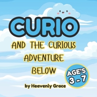 Curio and The Curious Adventure Below B0DVLLC9J6 Book Cover