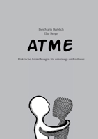 Atme: Praktische Atemübungen für unterwegs und zuhause 376937908X Book Cover