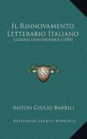 Il Rinnovamento Letterario Italiano: Lezioni Universitarie (Classic Reprint) 1147609527 Book Cover