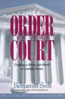 Order in the Court: Crafting a More Just World in Lawless Times (Reflections on the Essence of the Law) 1862044430 Book Cover
