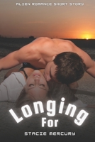 Longing For: Alien Romance Short Story B09PM63D3S Book Cover