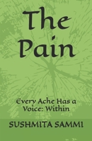 The Pain: Every Ache Has a Voice: Within B0GV4BDH3Q Book Cover
