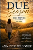 Due Season: Your Harvest Is Closer Than You Think B0HC3LZ2GW Book Cover