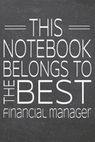 This Notebook Belongs To The Best Financial Manager: Financial Manager Dot Grid Notebook, Planner or Journal 110 Dotted Pages Office Equipment, Supplies Funny Financial Manager Gift Idea for Christmas 1702369668 Book Cover