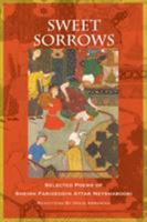Sweet Sorrows: Selected Poems of Sheikh Farideddin Attar Neyshaboori 1935387421 Book Cover