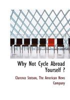 Why Not Cycle Abroad Yourself ? 333714943X Book Cover