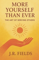 More Yourself Than Ever: The Art of Serving Others B0GHR77PJ5 Book Cover