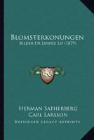Blomsterkonungen: Bilder Ur Linnes Lif (1879) 1168054443 Book Cover