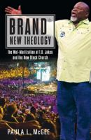 Brand New Theology: The Wal-Martization of T.D. Jakes and the New Black Church 1626982279 Book Cover