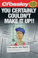 You Certainly Couldn't Make It Up 1844544761 Book Cover
