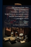 Dictionnaire des altérations et falsifications des substances alimentaires, médicamenteuses 1143788257 Book Cover
