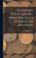 Économie Politique, ou, Principes de la Science des Richesses 101889876X Book Cover