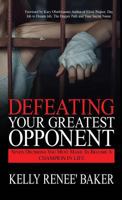 Defeating Your Greatest Opponent: Seven Decisions You Must Make to Become a Champion in Life 1640850627 Book Cover