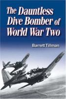 The Dauntless Dive Bomber of World War Two 1591148677 Book Cover