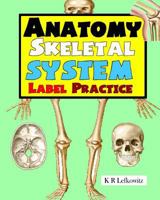 Anatomy Skeletal System Label Practice 1533000832 Book Cover
