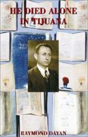 He Died Alone in Tijuana 1401064256 Book Cover