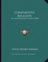 Comparative Religion: Its Method And Scope 1104636360 Book Cover
