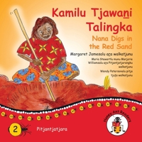 Kamilu Tjawani Talingka - Nana Digs In The Red Sand 1922647187 Book Cover