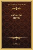 Zu Goethe (1899) 1160274568 Book Cover