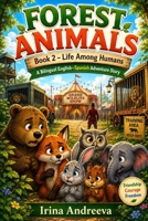 FOREST ANIMALS BooK 2- Life Among Humans: A Bilingual English - Spanish Adventure Story B0HFGV3T8R Book Cover