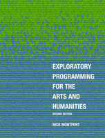 Exploratory Programming for the Arts and Humanities, Second Edition 0262034204 Book Cover