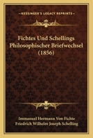 Fichtes Und Schellings Philosophischer Briefwechsel (1856) 116749055X Book Cover