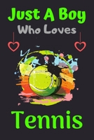 Just A Boy Who Loves Tennis: A Super Cute Tennis notebook journal or dairy | Tennis lovers gift for boys | Tennis lovers Lined Notebook Journal (6"x 9") 1679249126 Book Cover