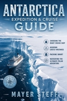 Antarctica Expedition & Cruise Guide 2026: Choosing the Right Cruise Ship, Avoiding Costly Mistakes, Packing Smart, and Navigating the Ultimate Polar Adventure B0H1HH99Y6 Book Cover