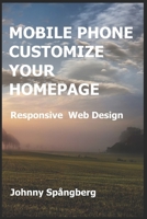 MOBILE PHONE CUSTOMIZE YOUR HOMEPAGE: Responsive Web Design 9198574604 Book Cover