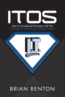 Itos: How to Accelerate Business with the Information Technology Offense System 1973638398 Book Cover