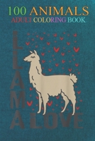 100 Animals: Llama in Love Lama Camel Guanaco spitting Alpaca Heart An Adult Wild Animals Coloring Book with Lions, Elephants, Owls, Horses, Dogs, Cats, and Many More! B08LL4KP1F Book Cover