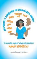 Aceptando y Superando Un Diagnóstico Médico: Guia de Supervivencia para Mamas Histéricas 1792823290 Book Cover