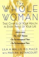 The Whole Woman: Take Charge of Your Health in Every Phase of Your Life 038078081X Book Cover