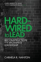 Hard-wired to Lead: ReConstruction for Women's Leadership 0986211168 Book Cover