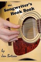 The Songwriter's Hook Book 1449997120 Book Cover