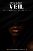 Beyond the Veil: The Kingdom of God Revealed 9787776651 Book Cover