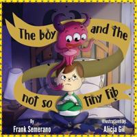 The Boy and the Not So Tiny Fib 1986667618 Book Cover