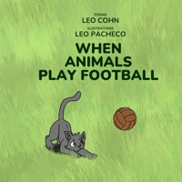 When Animals Play Football 6582712217 Book Cover