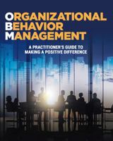 Organizational Behavior Management: A Practitioner's Guide To Making A Positive Difference 0578993325 Book Cover