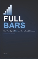 Full Bars: Why Your Signal Lies and How to Read It Anyway (The Unstuck Series) B0H49JRH77 Book Cover