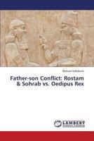 Father-son Conflict: Rostam & Sohrab vs. Oedipus Rex 365941476X Book Cover