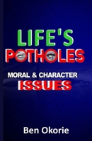 Life's Potholes: Moral and Character Issues B0CKDFW61S Book Cover