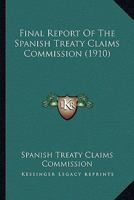 Final Report Of The Spanish Treaty Claims Commission 1104127342 Book Cover