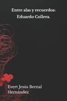 Entre alas y recuerdos: Eduardo Collera. B0G2HXKKH1 Book Cover