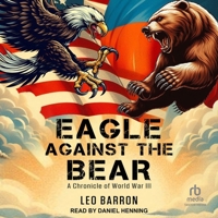 Eagle Against the Bear: A Chronicle of World War III B0G6KCN93C Book Cover