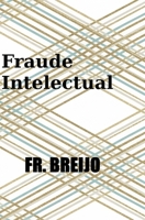 Fraude Intelectual (HUMOR IRÓNICO) (Spanish Edition) B0GPGNQJ5R Book Cover