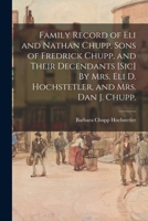 Family Record of Eli and Nathan Chupp, Sons of Fredrick Chupp, and Their Decendants [sic] By Mrs. Eli D. Hochstetler, and Mrs. Dan J. Chupp. 1013398467 Book Cover