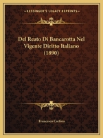 Del Reato Di Bancarotta Nel Vigente Diritto Italiano (1890) 1167652827 Book Cover